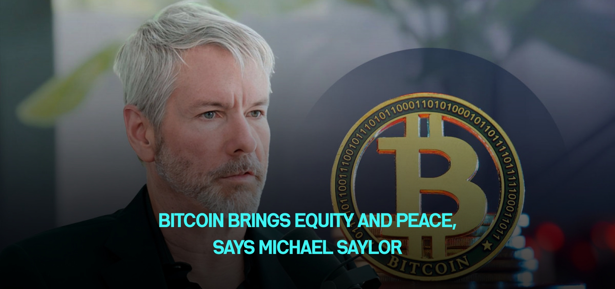 Cover image for Bitcoin Brings Equity and Peace, Says Michael Saylor
