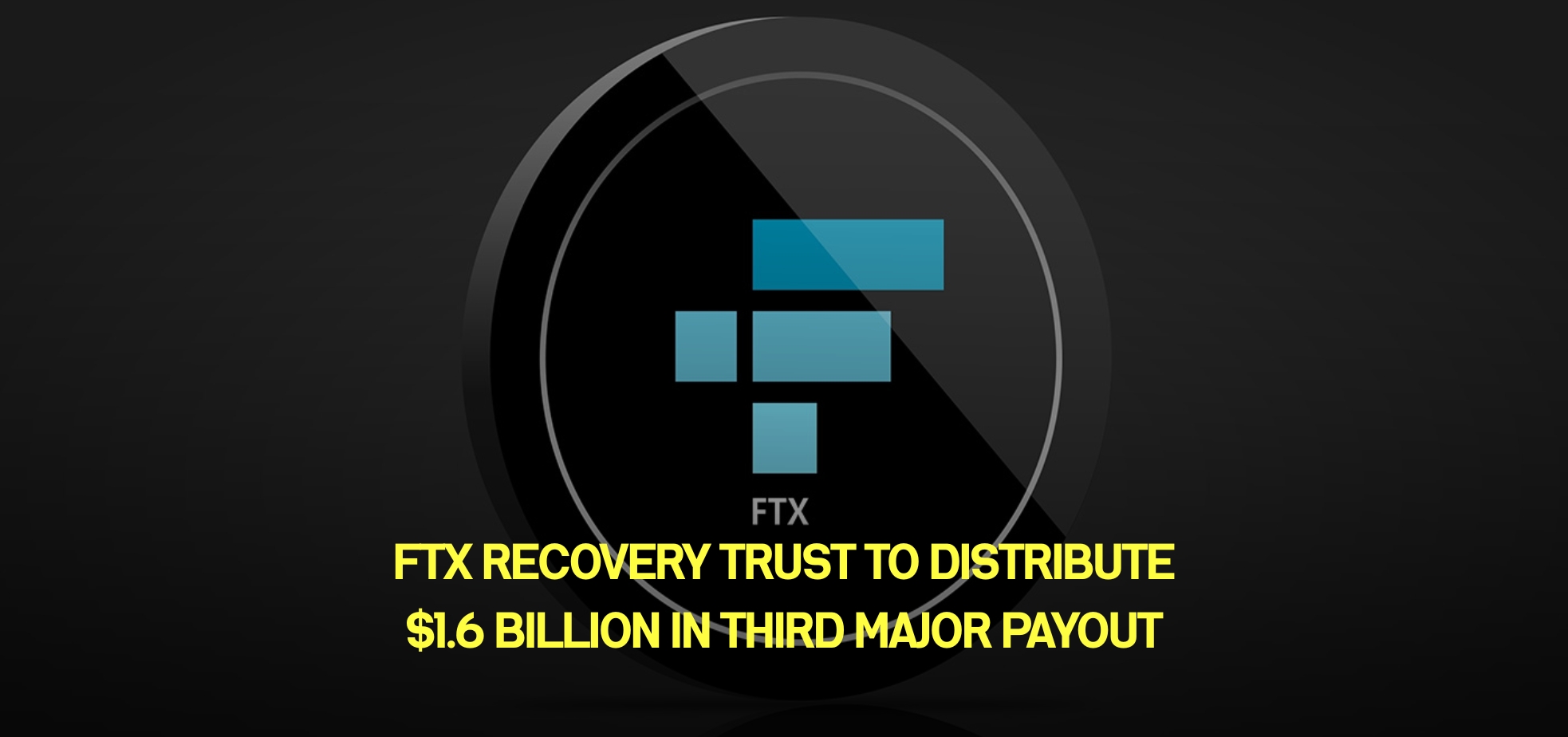 Cover image for FTX Recovery Trust to Distribute $1.6 Billion in Third Major Payout