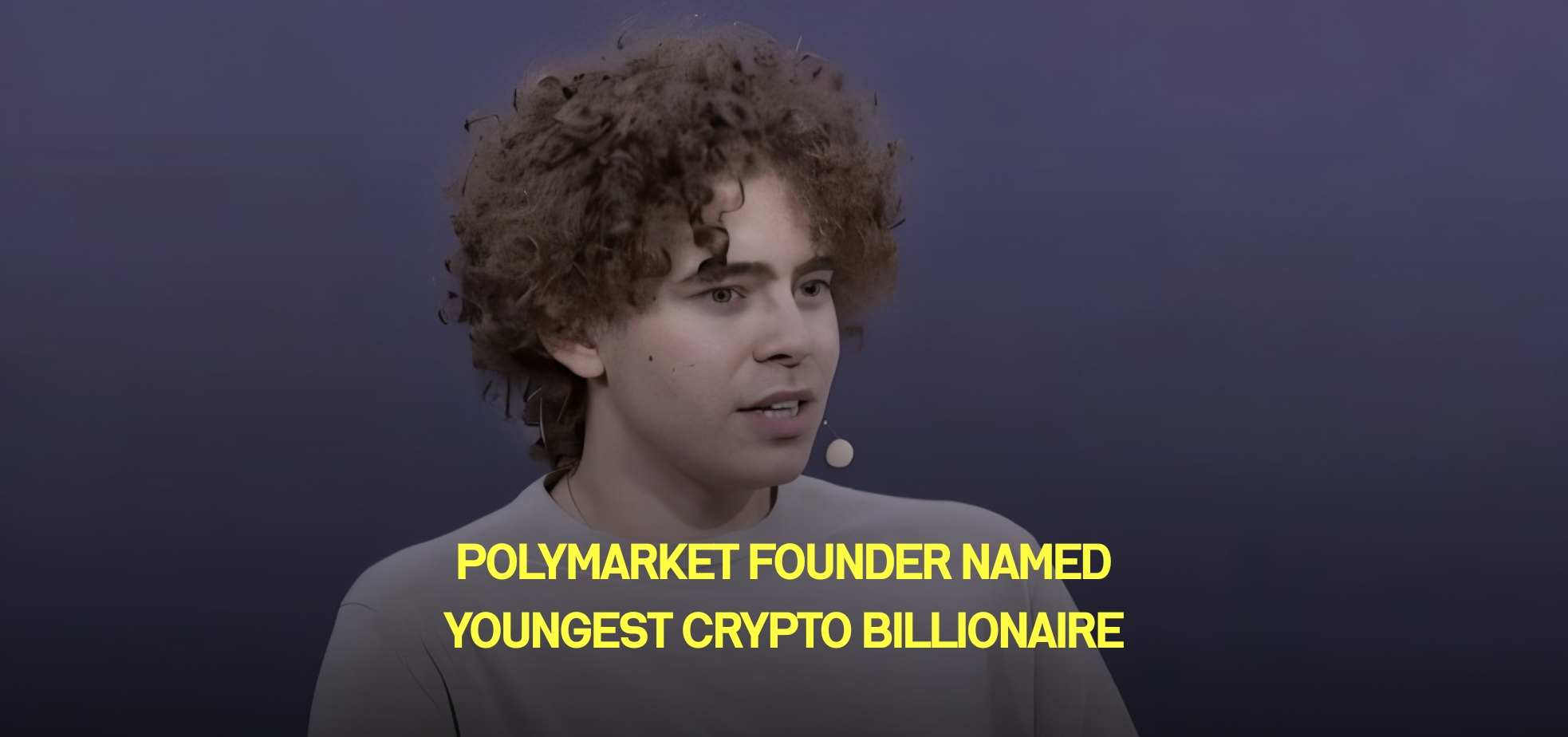 Polymarket Founder Named Youngest Crypto Billionaire