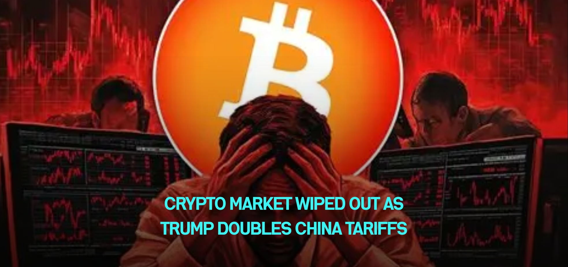 Crypto Market Wiped Out as Trump Doubles China Tariffs
