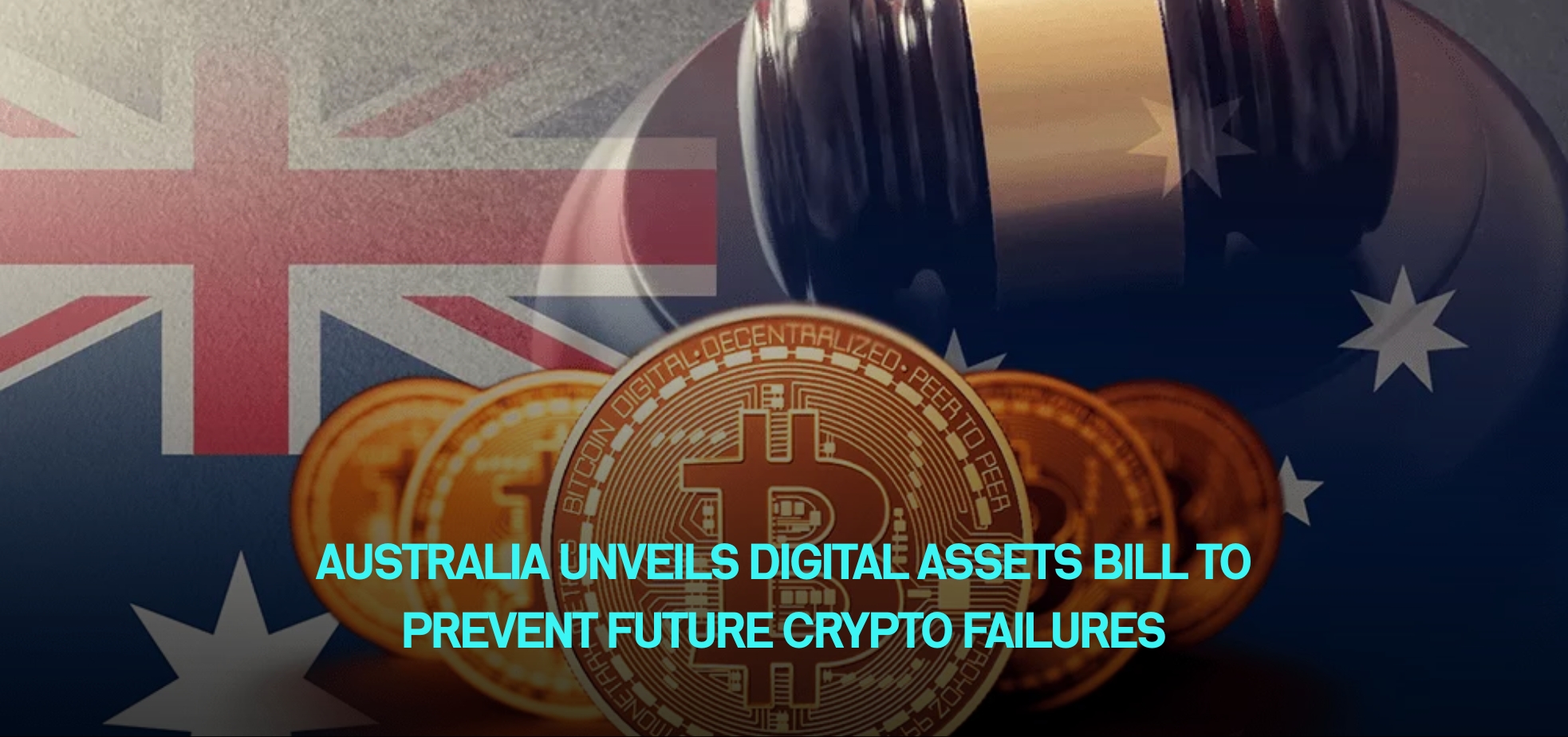 Australia Unveils Digital Assets Bill to Prevent Future Crypto Failures