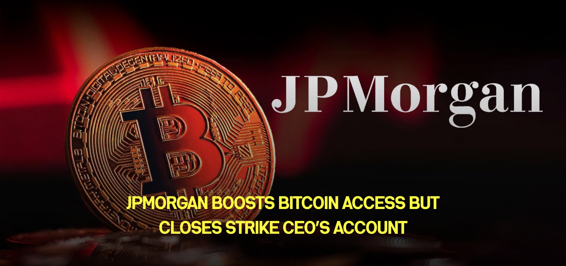 JPMorgan Boosts Bitcoin Access but Closes Strike CEO’s Account