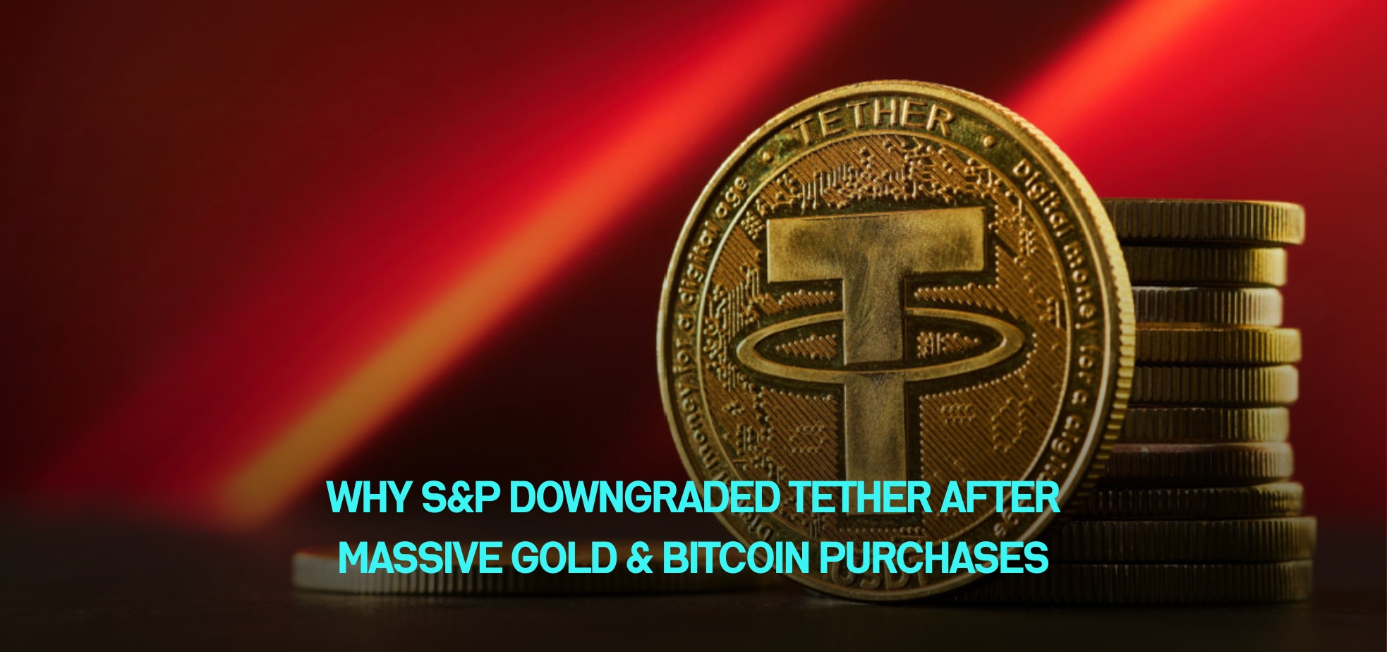 Why S&P Downgraded Tether After Massive Gold & Bitcoin Purchases